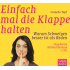 Einfach mal die Klappe halten: Warum Schweigen besser ist als Reden Bild: Einfach mal die Klappe halten: Warum Schweigen besser ist als Reden