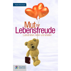 Mut zur Lebensfreude Bild: Mut zur Lebensfreude