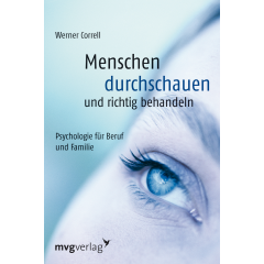 Menschen durchschauen und richtig behandeln: Psychologie für Beruf und Familie Bild: Menschen durchschauen und richtig behandeln: Psychologie für Beruf und Fam