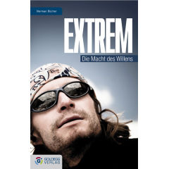 Extrem: Die Macht des Willens Extrem: Die Macht des Willens von Extremsportler Norman Bücher