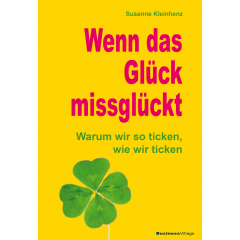 Wenn das Glück missglückt: Warum wir so ticken, wie wir ticken Bild: Wenn das Glück missglückt