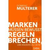 Marken müssen bewusst Regeln brechen, um anders zu sein