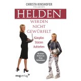 Helden werden nicht gewürfelt von Christa Kinshofer mit einem Vorwort von Franz 